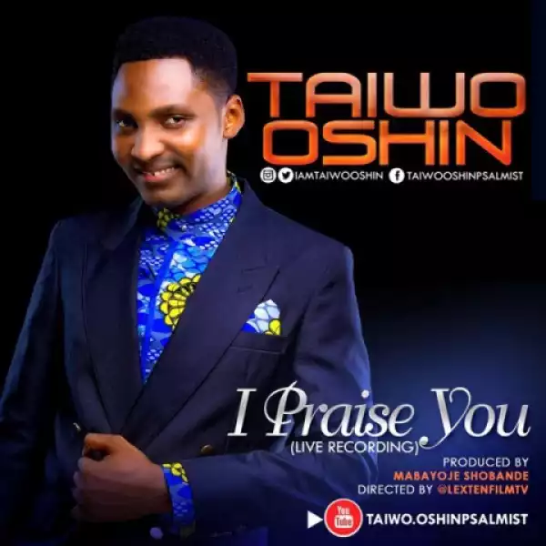 Taiwo Oshin - I Praise You
